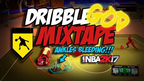 Nba 2k17 Dribble God Mixtape Gawd Triller Can Dribble Youtube