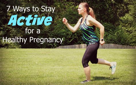 7 Ways To Stay Active For A Healthy Pregnancy The Good Mama