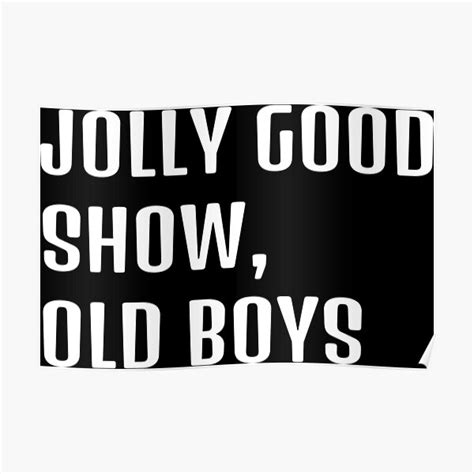 Jolly Good Show Old Boys Poster For Sale By Cute105 Redbubble