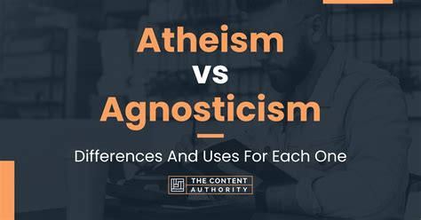 Atheism Vs Agnosticism Differences And Uses For Each One