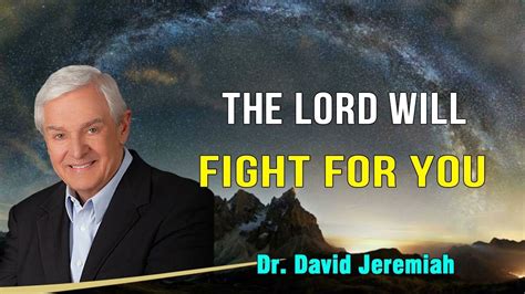 David Jeremiah Sermons 2022 The Lord Will Fight For You In 2022