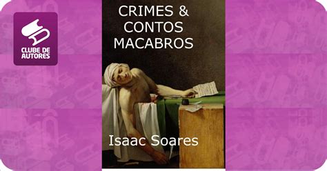Crimes And Contos Macabros Por Isaac Soares De Souza Clube De Autores