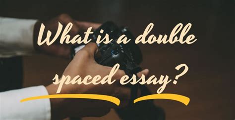 The first time you are asked to write an essay or an essay type, a sample helps you understand what exactly is expected of you. What is a double spaced essay? | Best-essay-services.com