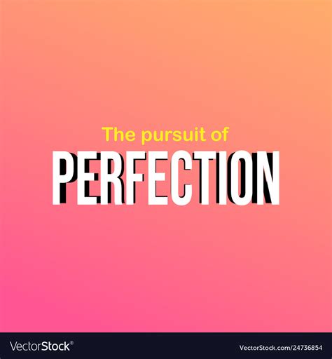 Pursuit Perfection Life Quote With Modern Vector Image