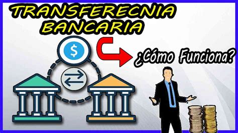 ¿qué Es La Transferencia Bancaria Y Cómo Funciona