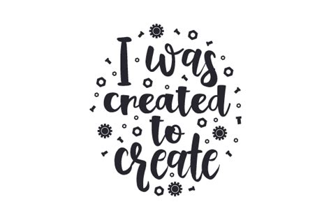 I Was Created To Create Svg Cut File By Creative Fabrica Crafts