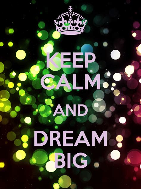 Keep Calm And Dream Big Keep Calm And Carry On Image Generator