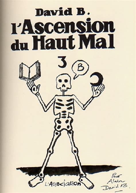 Un recueil des six tomes est édité en volume unique en 2011. Dédicace de David B pour l'Ascension du Haut Mal par David ...