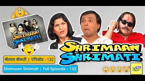 Shrimaan Shrimati Full Episode 132 Youtube