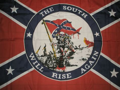 We will rise again to finish our quest. The South Will Rise Again Flag - About Flag Collections