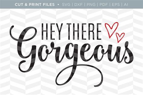 Hey There Gorgeous Dxfsvgpngpdf Cut And Print Files By Simply Bright