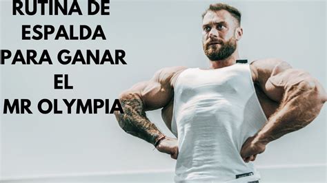 La Rutina De Espalda De Chris Bumstead Para Ganar El Mr Olympia Youtube