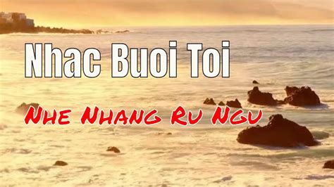 Nhac Khong Loi Thu Gian Buoi Toi Nhe Nhang Ru Ngu Dem Khuya Youtube