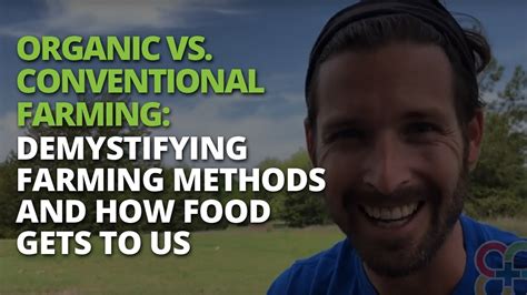 Organic Vs Conventional Farming Demystifying Farming Methods And How