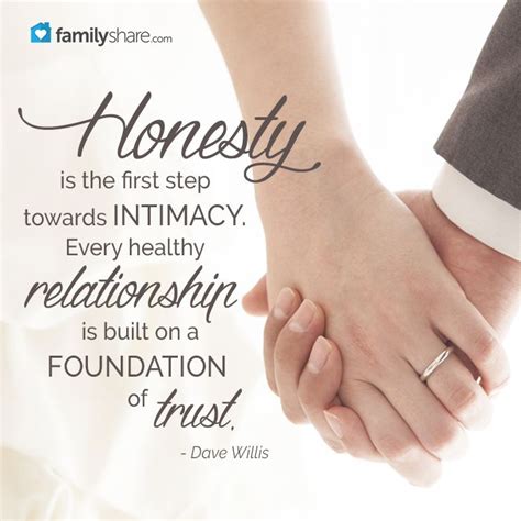 Honesty Is The First Step Towards Intimacy Every Healthy Relationship Is Built On A Foundation