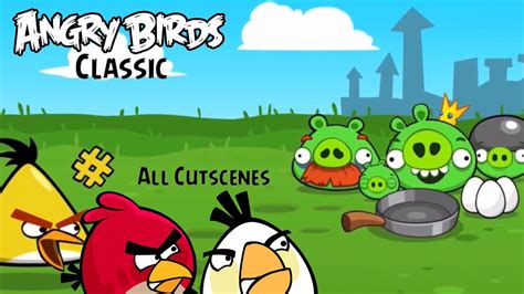 Angry Birds Classic All Cutscenes Youtube