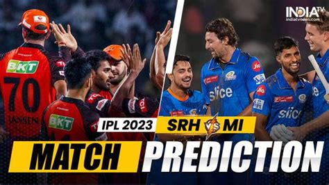 Srh Vs Mi Today Match Prediction Who Will Win Match 25 In Ipl 2023