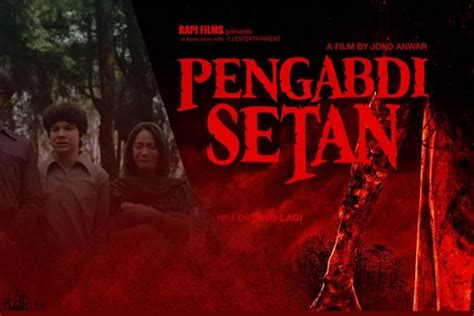 fakta fakta di balik ‘pengabdi setan film horor paling seram di indonesia naviri magazine