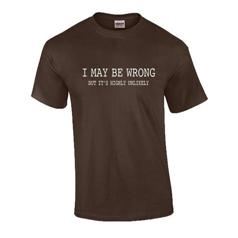 Trenz Shirt Company Mens Funny Sayings Slogans T Shirts I May Be Wrong T Shirt Brown Large