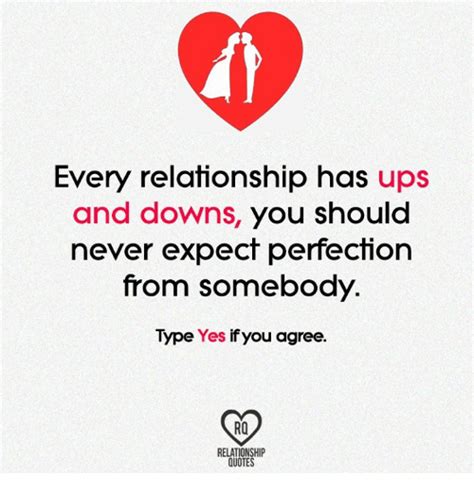 Every Relationship Has Ups And Downs You Should Never Expect Perfection