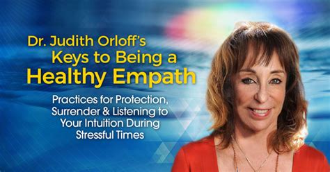 Dr Judith Orloffs Keys To Being A Healthy Empath The Shift Network