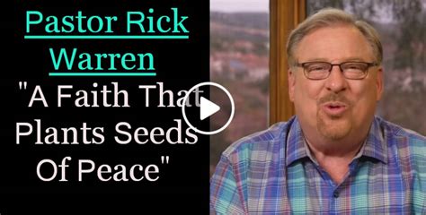 A Faith That Plants Seeds Of Peace With Pastor Rick Warren April 18