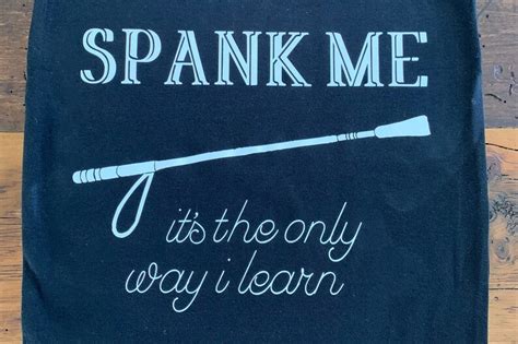 Spank Me Its The Only Way I Learn Shirt Etsy