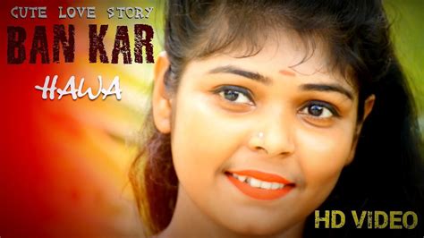 Ban Kar Hawa Full Song Sad Romantic Song Ashwini Bhardwaj New