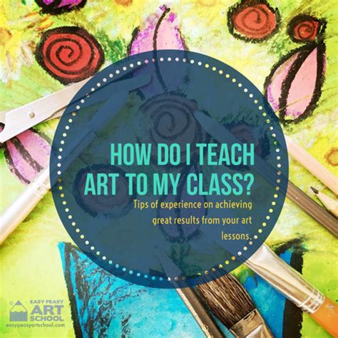 How Do I Teach Art To My Class? - Easy Peasy Art School