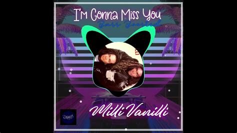 Im Gonna Miss You Bass Boosted Milli Vanilli Bassboosted Millivanilli 90s Missyou Youtube