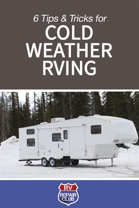 6 tips and tricks for cold weather rving rv repair club cold weather camping winter camping