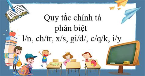 Cách viết đúng chính tả l n ch tr x s gi d c q k i y Download vn