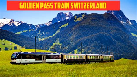 Golden Pass Train Route Montreux Goldenpass Train Switzerland Golden Pass Train To