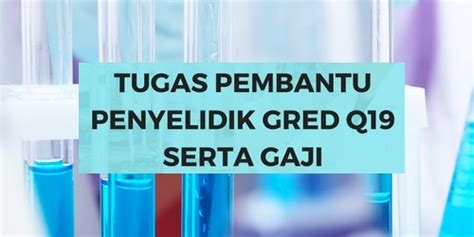 Penolong pegawai penyelidik gred q27 merupakan jawatan dalam kumpulan sokongan i & bakal berkhidmat di kementerian sains, teknologi dan inovasi. Tugas Pembantu Penyelidik Gred Q19 Dan Gaji - Jawatan Kosong