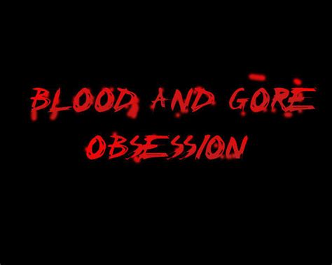 The Blood And Gore Obsession By Devartdude On Deviantart