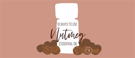 10 Ways To Use Nutmeg Essential Oil By Lindsey Elmore Pharmd Bcps