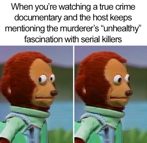68 Memes For Everyone Whos Obsessed With True Crime