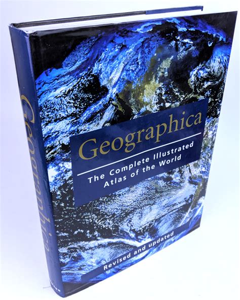 Geographica The Complete Illustrated Atlas Of The World The Book