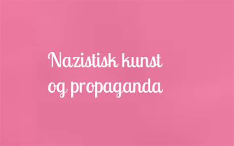 Nazistisk kunst og propaganda by Sanne Jo