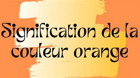 Signification De La Couleur Orange