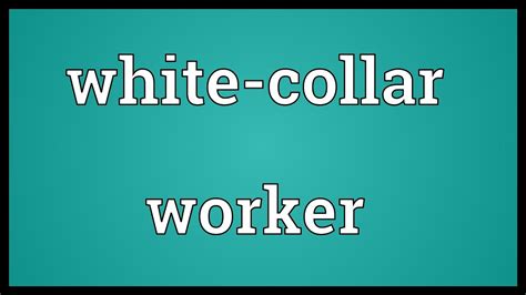 In the usa the figure is now over 50 per cent and. White-collar worker Meaning - YouTube