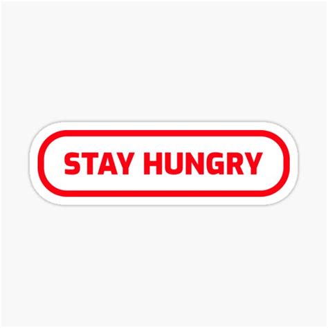 stay hungry sticker for sale by vibratejoy redbubble