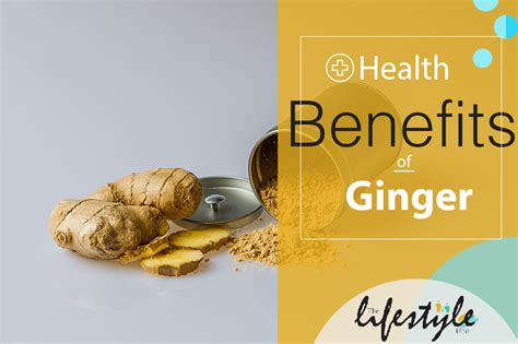 Do You Know The Health Benefits Of Ginger The Lifestyle Unit