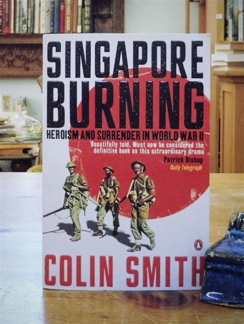 singapore burning heroism and surrender in world war ii by smith colin mint as new soft cover