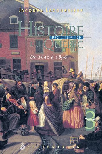 Histoire Populaire Du Québec Tome 3 Septentrion La Référence En