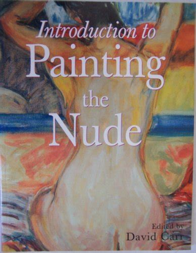 Introduction To Painting The Nude Carr David Editor Hot Sex Picture