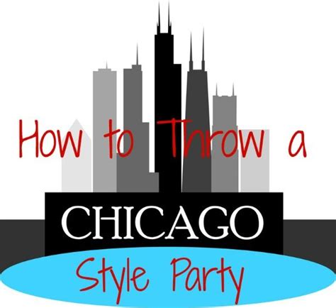 How To Throw A Chicago Style Party Chicago Themed Party Chicago