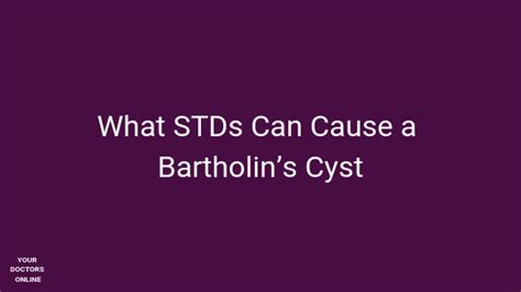 What Stds Can Cause A Bartholins Cyst Free Online Doctor Chat 247