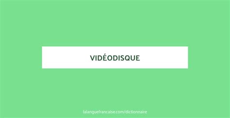 définition de vidéodisque dictionnaire français