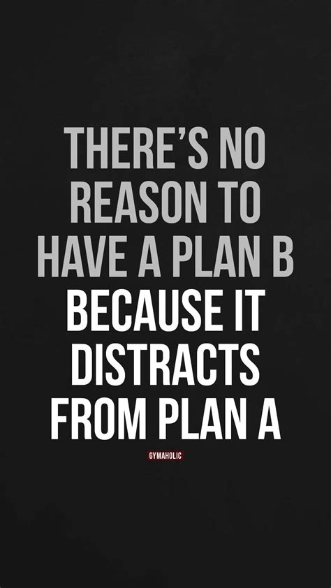 There Is No Reason To Have A Plan B
